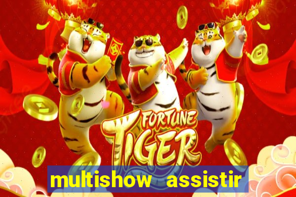 multishow assistir online gratis